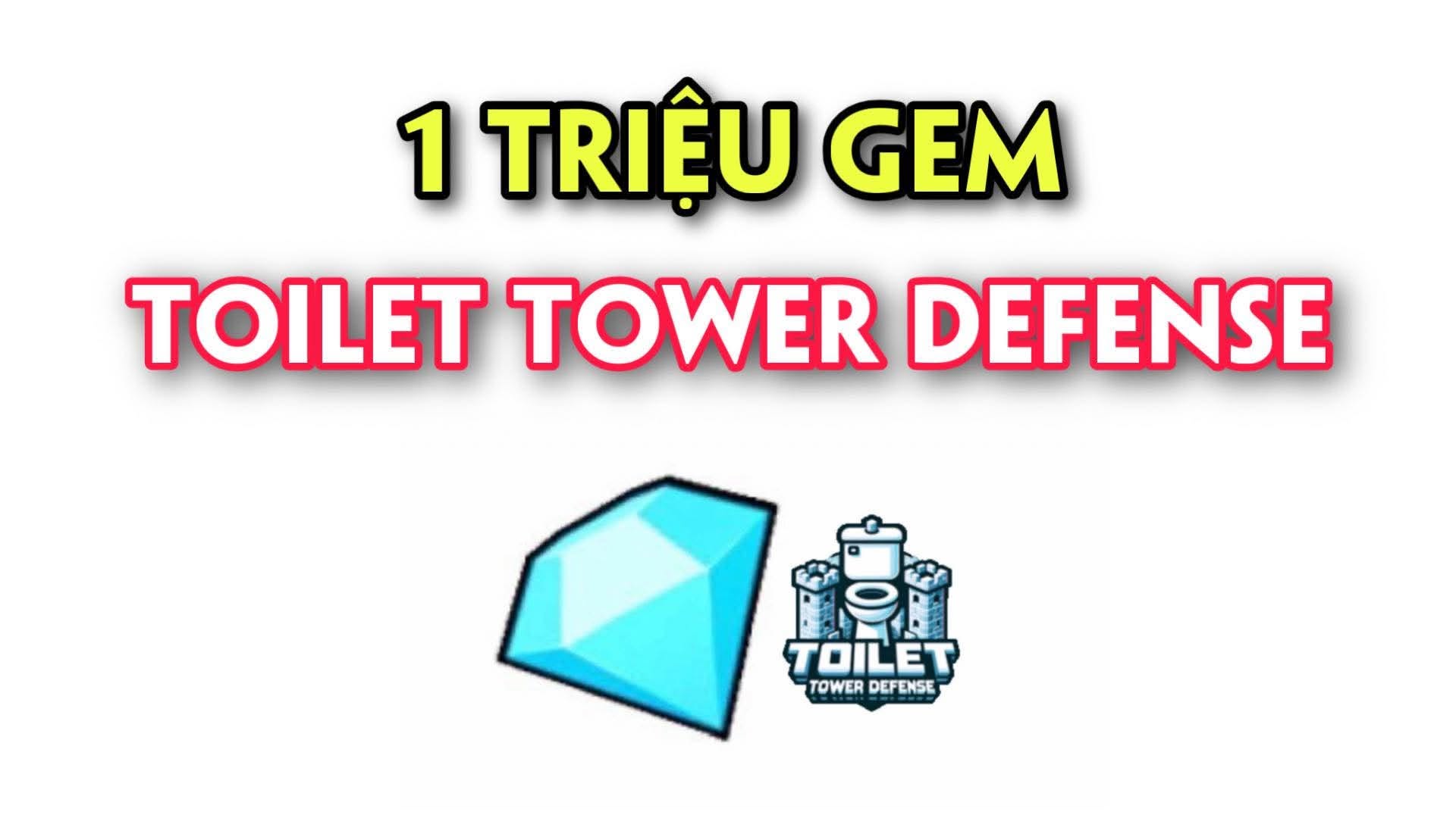 THUÊ 1 TRIỆU GEM TOILET TOWER DEFENSE